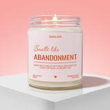 Smells Like Abandonment Soy Candle - Funny, Sassy Gift | Handmade in the USA