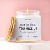 Light This When You Miss Us – Soy Wax Candle | Handcrafted in USA | Fast Burn Candle Gift