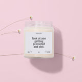 Look at You Getting Promoted Soy Candle - Funny Promotion Gift | Handmade in the USA