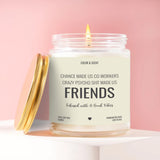 Chance Made Us Co-Workers, Crazy Psycho Sh*t Made Us Friends Soy Candle | Funny Gift for Friends | Handmade in the USA