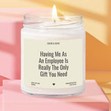 Having Me As An Employee Candle – Soy Wax | The Ultimate Gift for Your Boss | Handcrafted in USA
