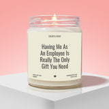 Having Me As An Employee Candle – Soy Wax | The Ultimate Gift for Your Boss | Handcrafted in USA