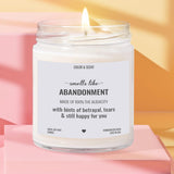 Smells Like Abandonment Soy Candle - Funny, Sassy Gift | Handcrafted in the USA