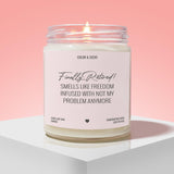 Finally Retired Candle – Funny Retirement Gift | Smells Like Freedom & “Not My Problem Anymore” | 100% Soy Wax Handcrafted Candle