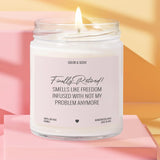 Finally Retired Candle – Funny Retirement Gift | Smells Like Freedom & “Not My Problem Anymore” | 100% Soy Wax Handcrafted Candle